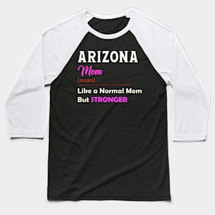 Arizona Stronger Mom Baseball T-Shirt